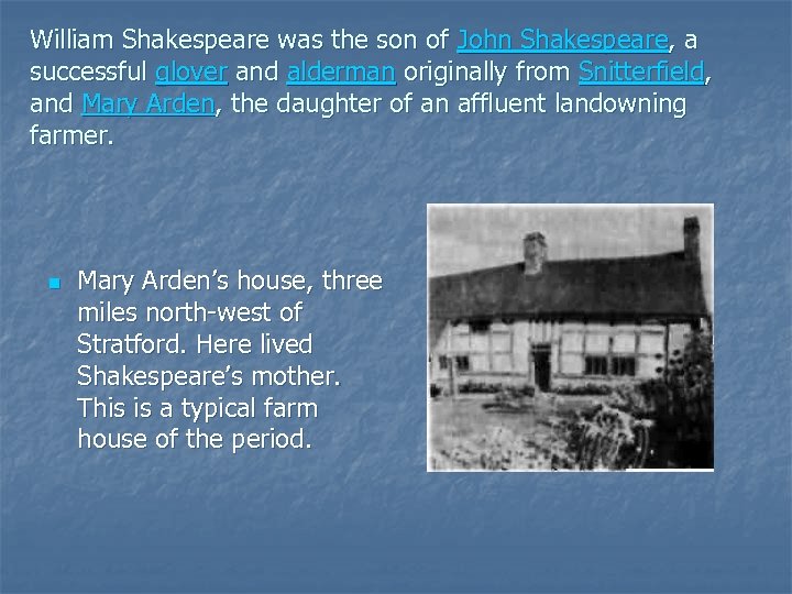 William Shakespeare was the son of John Shakespeare, a successful glover and alderman originally