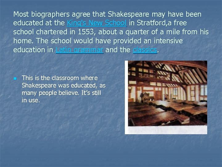 Most biographers agree that Shakespeare may have been educated at the King's New School