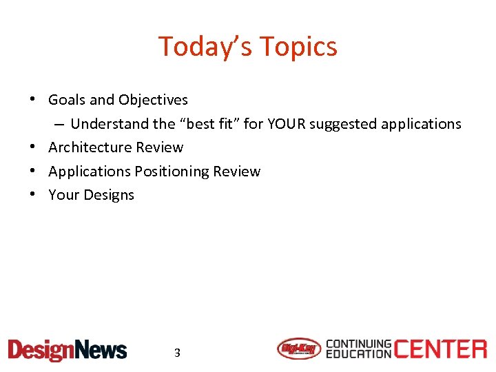 Today’s Topics • Goals and Objectives – Understand the “best fit” for YOUR suggested