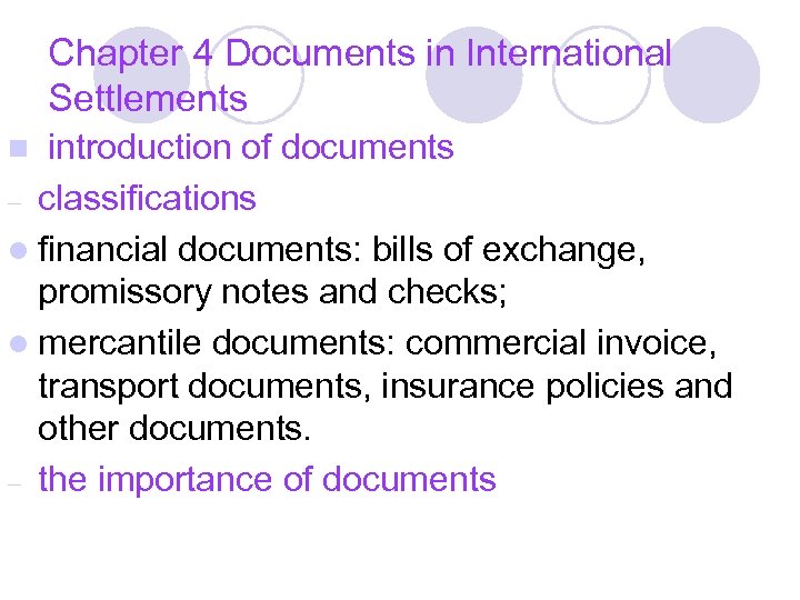 Chapter 4 Documents in International Settlements introduction of documents – classifications l financial documents: