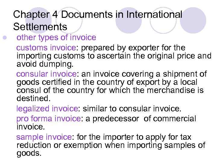 Chapter 4 Documents in International Settlements l other types of invoice customs invoice: prepared