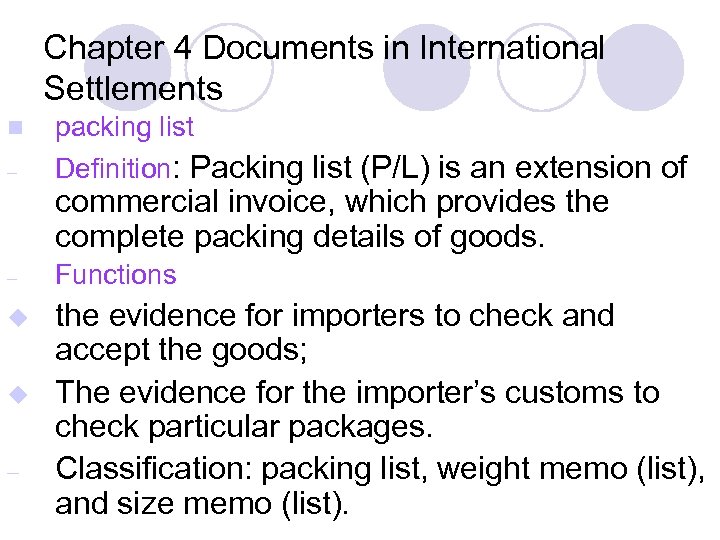 Chapter 4 Documents in International Settlements n – packing list Definition: Packing list (P/L)