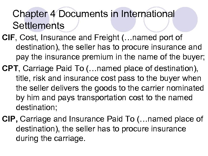 Chapter 4 Documents in International Settlements CIF, Cost, Insurance and Freight (…named port of