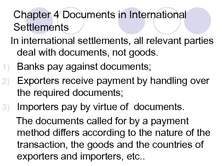 Chapter 4 Documents in International Settlements In international settlements, all relevant parties deal with