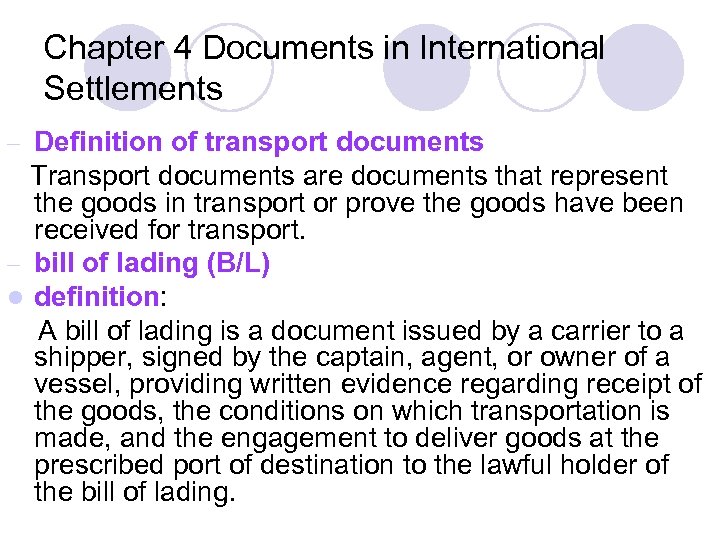 Chapter 4 Documents in International Settlements – Definition of transport documents Transport documents are