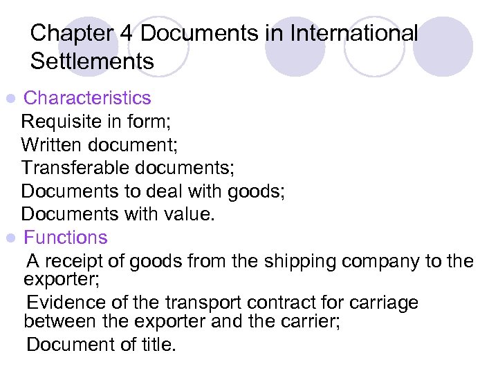 Chapter 4 Documents in International Settlements Characteristics Requisite in form; Written document; Transferable documents;