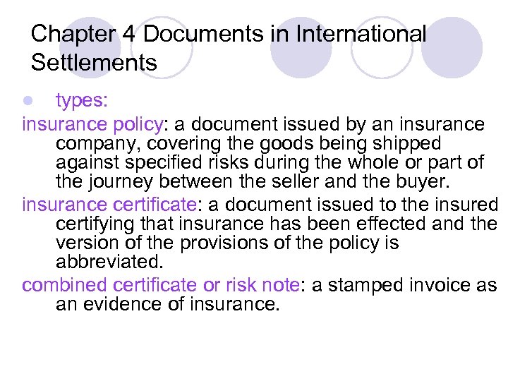 Chapter 4 Documents in International Settlements types: insurance policy: a document issued by an