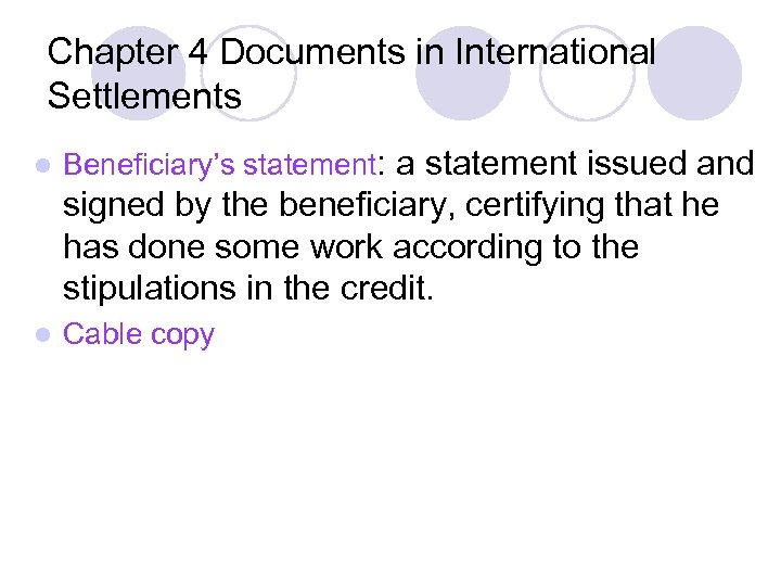 Chapter 4 Documents in International Settlements l Beneficiary’s statement: a statement issued and signed