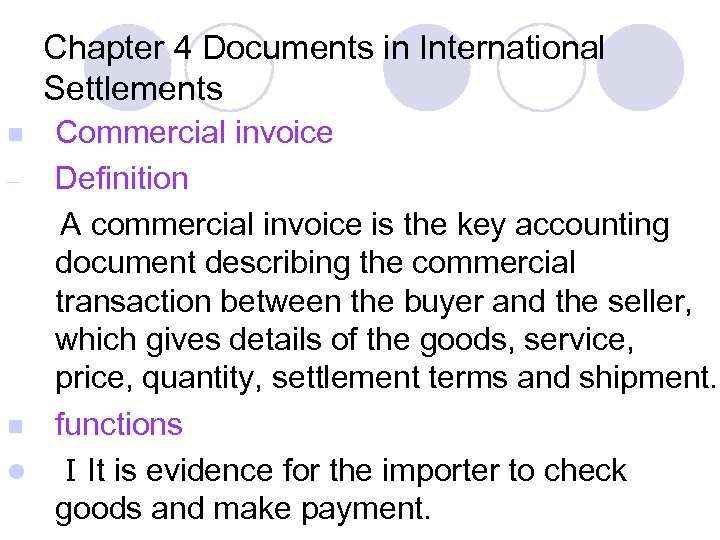 Chapter 4 Documents in International Settlements Commercial invoice – Definition A commercial invoice is