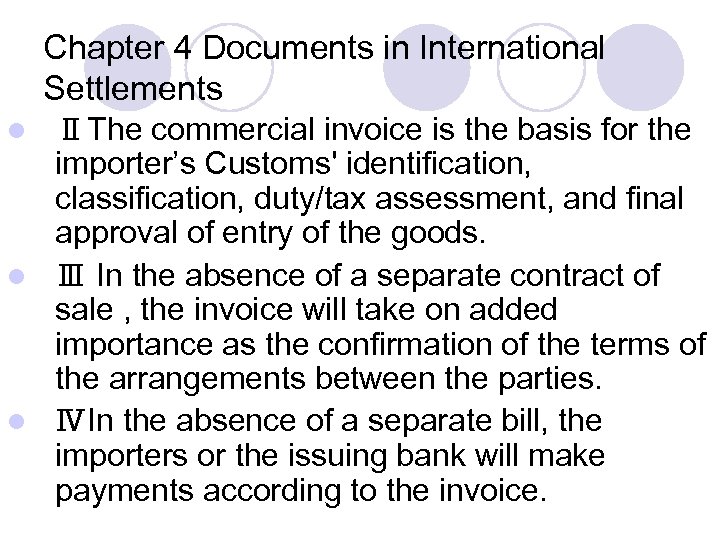 Chapter 4 Documents in International Settlements ⅡThe commercial invoice is the basis for the