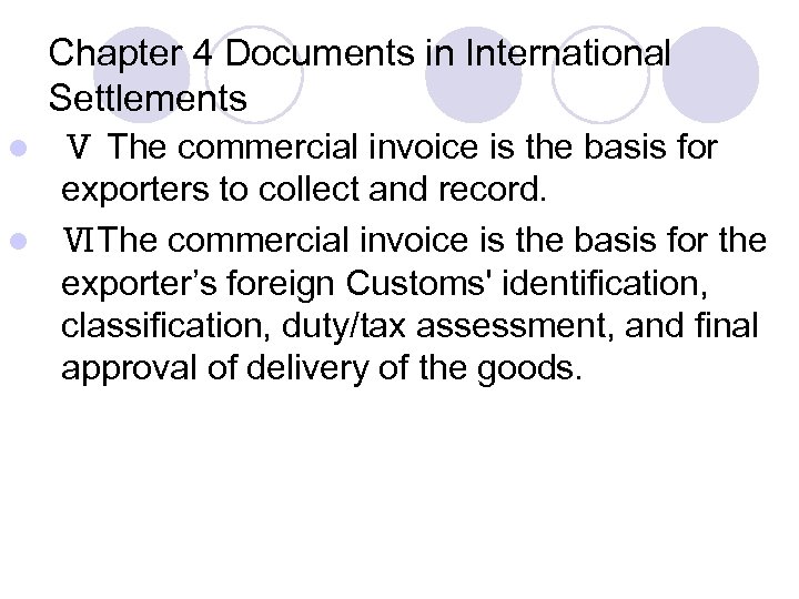 Chapter 4 Documents in International Settlements Ⅴ The commercial invoice is the basis for