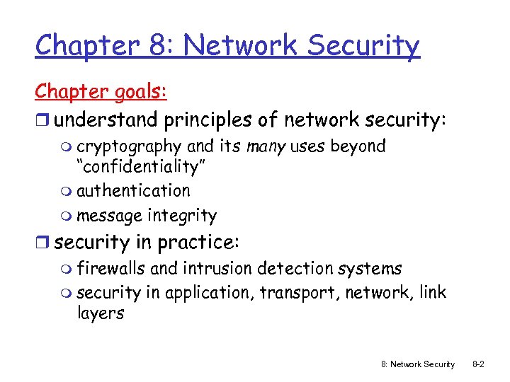 Chapter 8: Network Security Chapter goals: r understand principles of network security: m cryptography