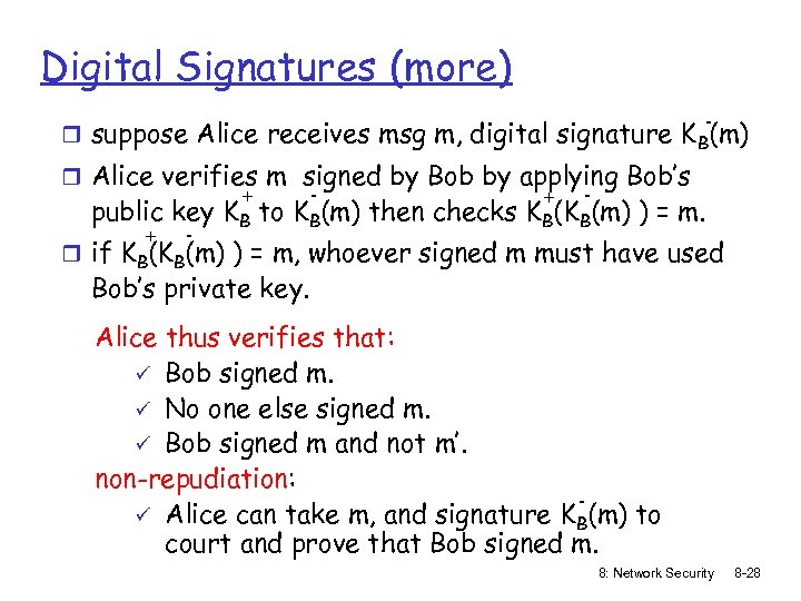 Digital Signatures (more) - r suppose Alice receives msg m, digital signature K B(m)