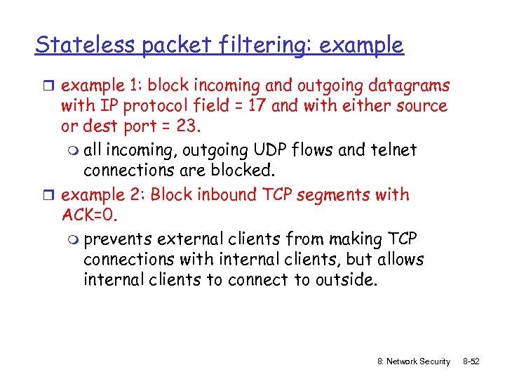 Stateless packet filtering: example r example 1: block incoming and outgoing datagrams with IP
