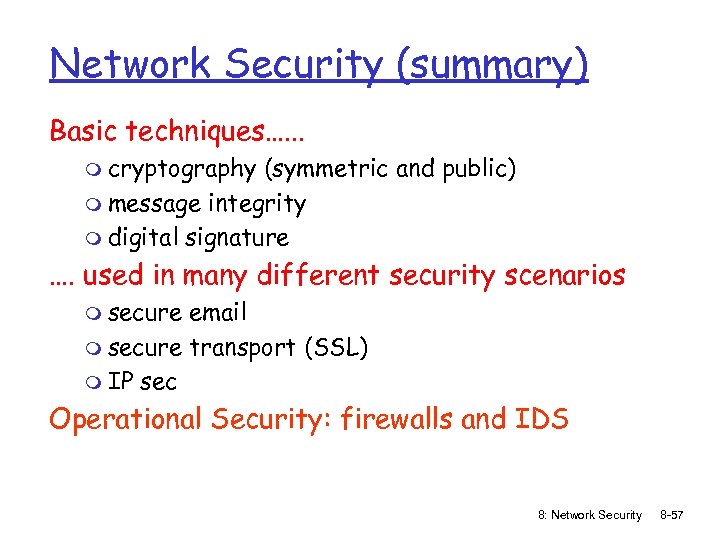 Network Security (summary) Basic techniques…. . . m cryptography (symmetric and public) m message