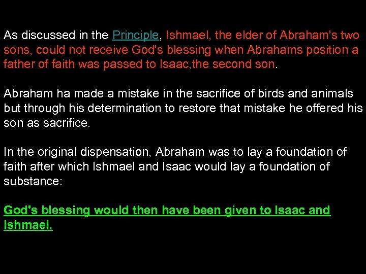 As discussed in the Principle, Ishmael, the elder of Abraham's two sons, could not