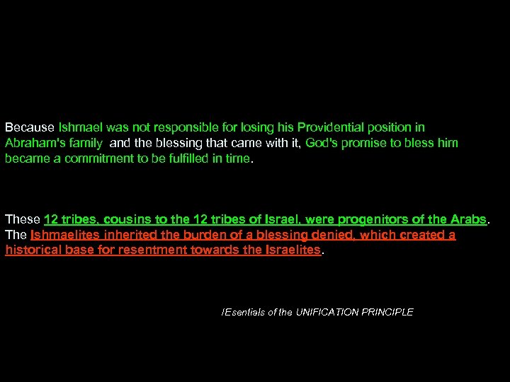  Because Ishmael was not responsible for losing his Providential position in Abraham's family,