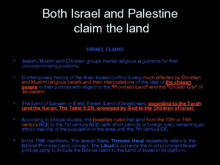 Both Israel and Palestine claim the land ISRAEL CLAIMS • Jewish, Muslim and Christian