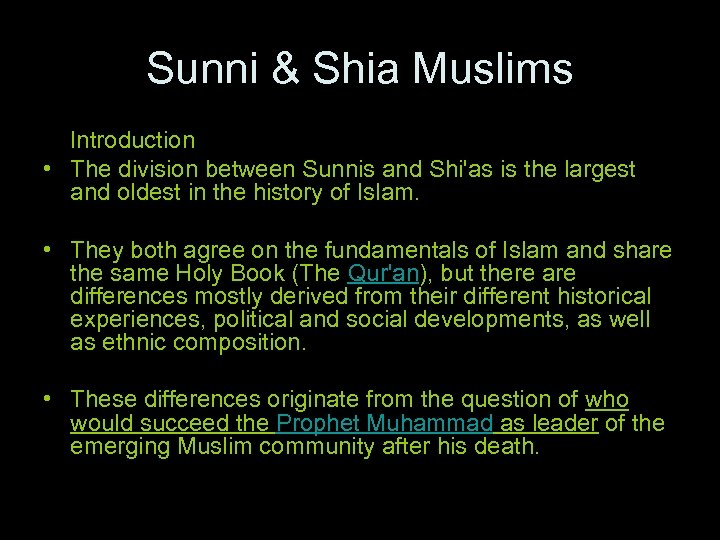 Sunni & Shia Muslims Introduction • The division between Sunnis and Shi'as is the