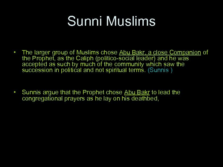 Sunni Muslims • The larger group of Muslims chose Abu Bakr, a close Companion