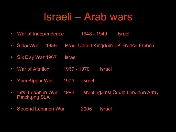 Israeli – Arab wars • War of Independence • Sinai War 1956 1948 -