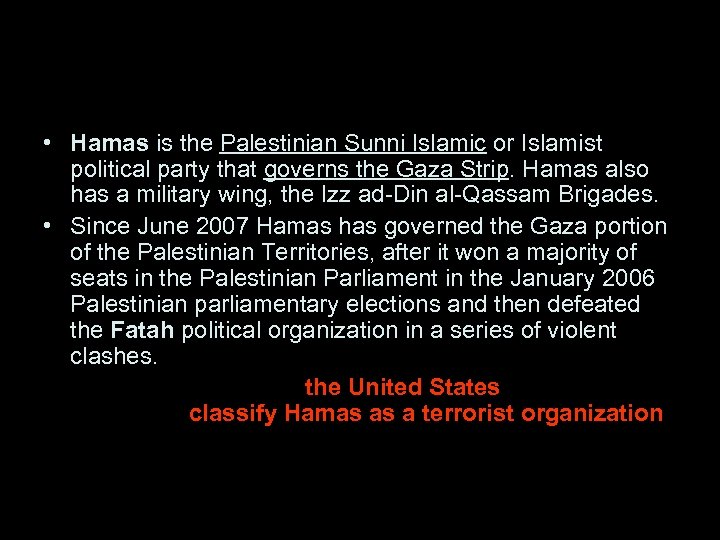 Hamas • Hamas is the Palestinian Sunni Islamic or Islamist political party that governs