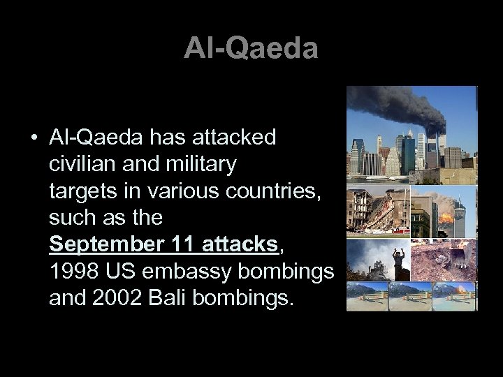 Al-Qaeda • Al-Qaeda has attacked civilian and military targets in various countries, such as