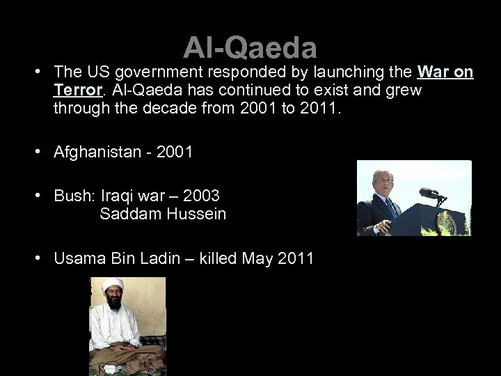 Al-Qaeda • The US government responded by launching the War on Terror. Al-Qaeda has