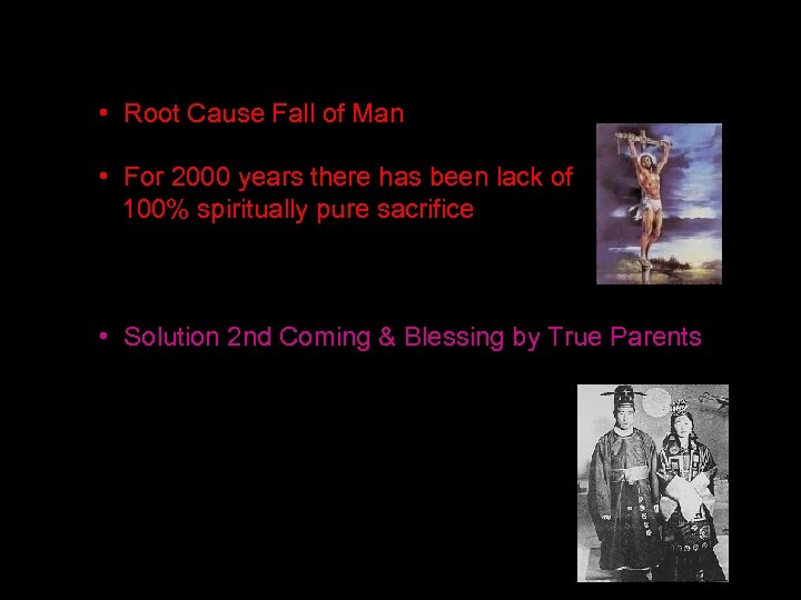  • Root Cause Fall of Man • For 2000 years there has been