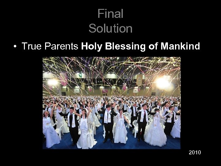 Final Solution • True Parents Holy Blessing of Mankind 2010 