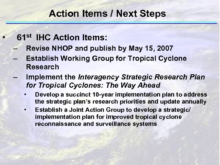 Action Items / Next Steps • 61 st IHC Action Items: – – –