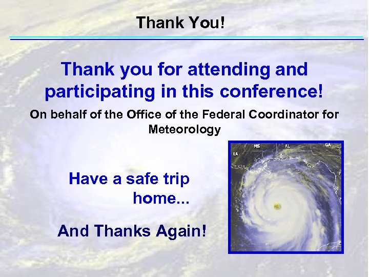 Thank You! Thank you for attending and participating in this conference! On behalf of