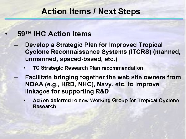 Action Items / Next Steps • 59 TH IHC Action Items – Develop a