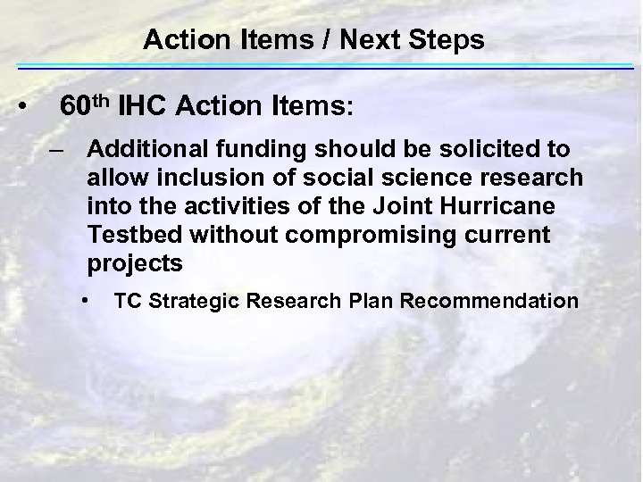 Action Items / Next Steps • 60 th IHC Action Items: – Additional funding