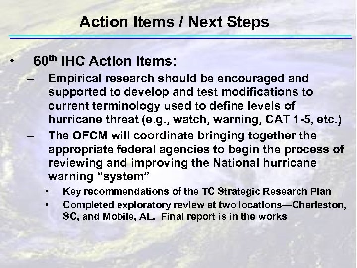 Action Items / Next Steps • 60 th IHC Action Items: – – Empirical