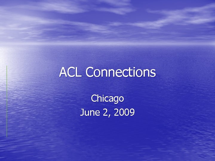 ACL Connections Chicago June 2, 2009 