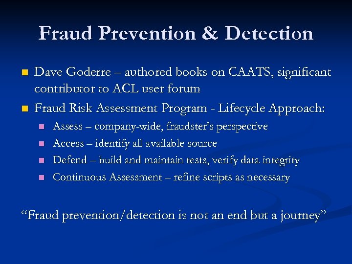 Fraud Prevention & Detection n n Dave Goderre – authored books on CAATS, significant