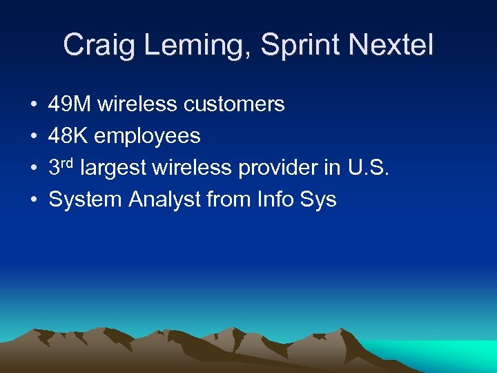 Craig Leming, Sprint Nextel • • 49 M wireless customers 48 K employees 3