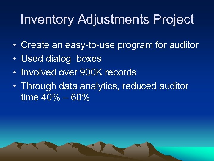 Inventory Adjustments Project • • Create an easy-to-use program for auditor Used dialog boxes