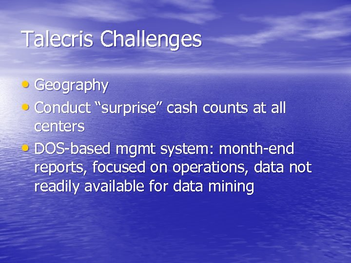 Talecris Challenges • Geography • Conduct “surprise” cash counts at all centers • DOS-based