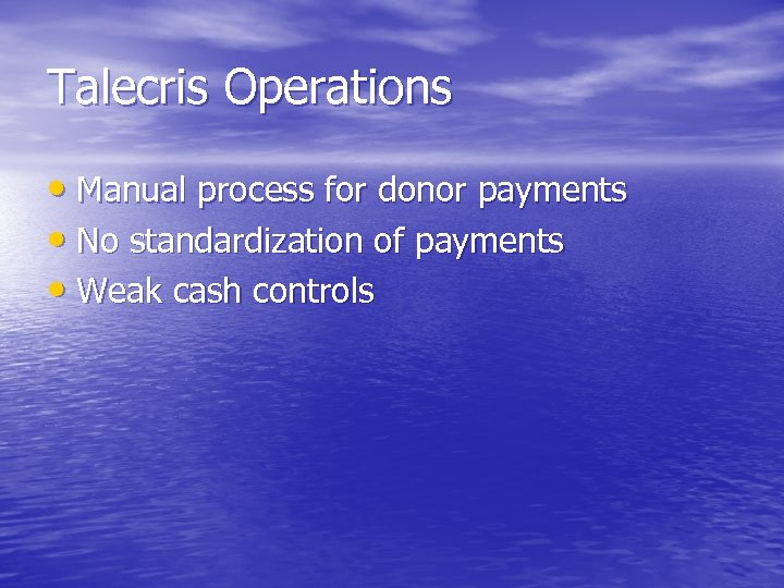 Talecris Operations • Manual process for donor payments • No standardization of payments •