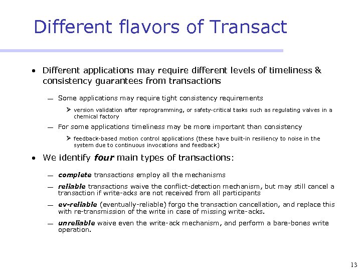Different flavors of Transact • Different applications may require different levels of timeliness &