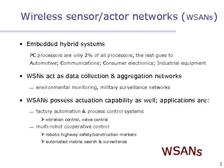 Wireless sensor/actor networks (WSANs) • Embedded hybrid systems PC processors are only 2% of