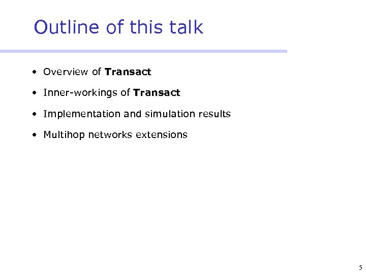 Outline of this talk • Overview of Transact • Inner-workings of Transact • Implementation