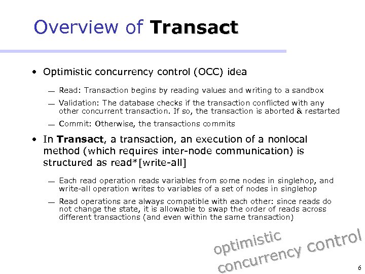Overview of Transact • Optimistic concurrency control (OCC) idea ¾ Read: Transaction begins by