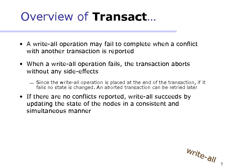 Overview of Transact… Transact • A write-all operation may fail to complete when a