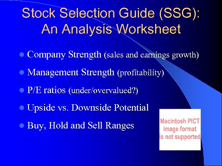 Stock Selection Guide (SSG): An Analysis Worksheet l Company Strength (sales and earnings growth)