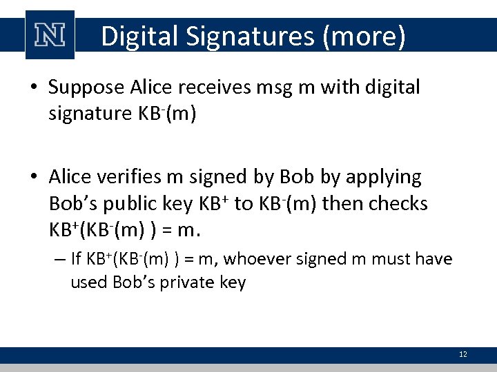 Digital Signatures (more) • Suppose Alice receives msg m with digital signature KB-(m) •
