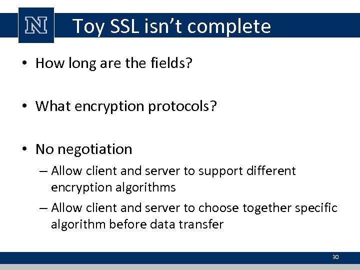 Toy SSL isn’t complete • How long are the fields? • What encryption protocols?
