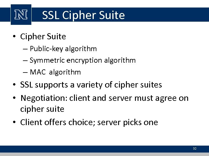 SSL Cipher Suite • Cipher Suite – Public-key algorithm – Symmetric encryption algorithm –